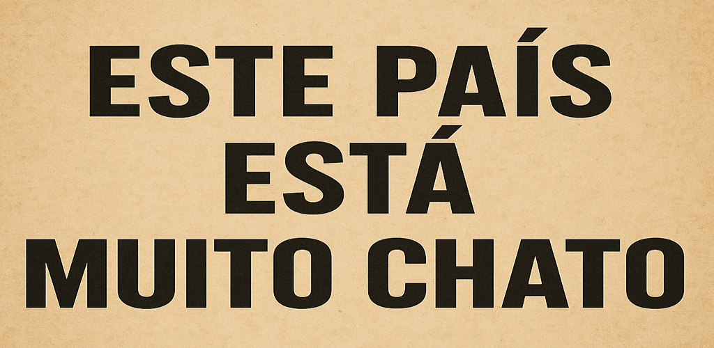 Este-pais-esta-1 Este-pais-esta-1 Resposta ao Texto “Este País Está Muito Chato”
