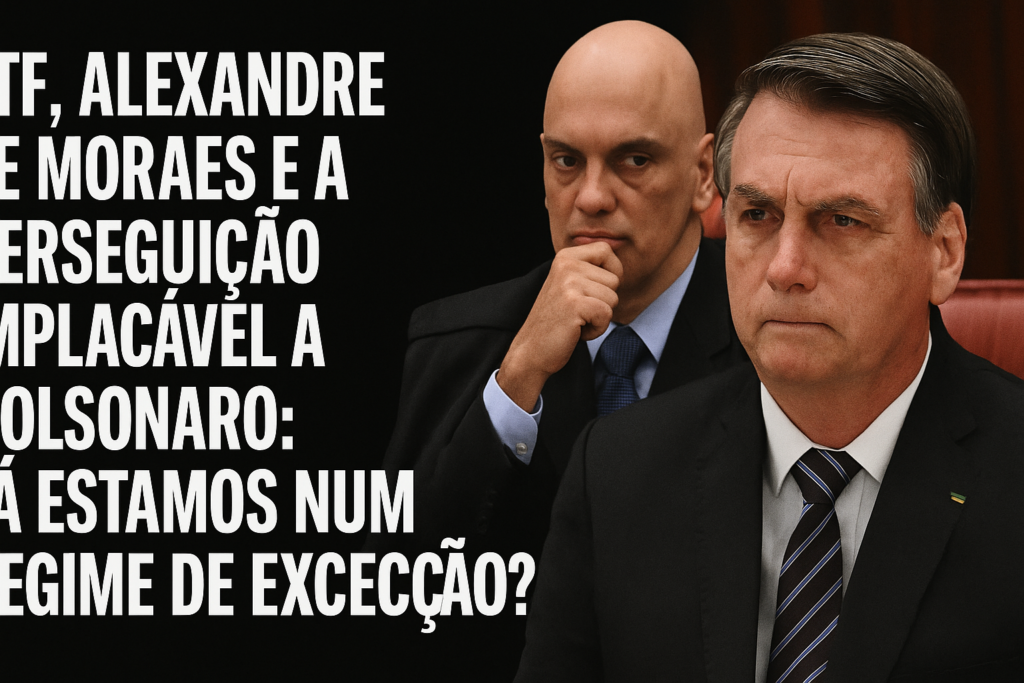 STF-Bolsonaro-1024x683 STF, Alexandre de Moraes e a Perseguição Implacável a Bolsonaro: Já Estamos em um Regime de Exceção?